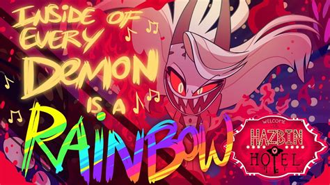 Inside of Every Demon is a Rainbow (From ”Hazbin Hotel”) .